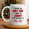 Only One I Want To Annoy, Text And Stars Design - Personalized Custom Coffee Mug - CPL1057_MG Only One I Want To Annoy, Text And Stars Design - Personalized Custom Coffee Mug - CPL1057_MG