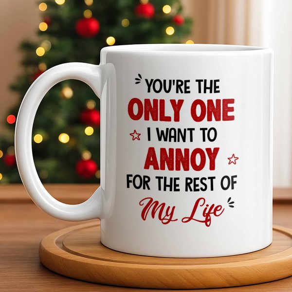 Only One I Want To Annoy, Text And Stars Design - Personalized Custom Coffee Mug - CPL1057_MG Only One I Want To Annoy, Text And Stars Design - Personalized Custom Coffee Mug - CPL1057_MG