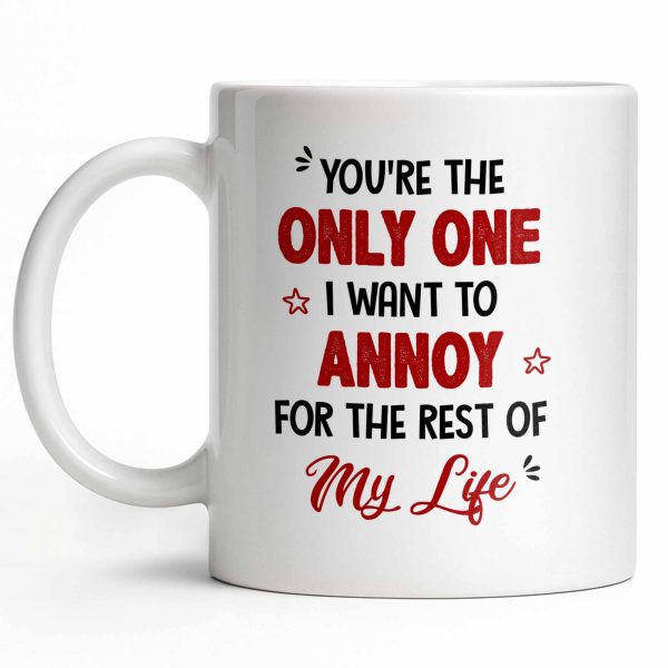 Only One I Want To Annoy, Text And Stars Design - Personalized Custom Coffee Mug - CPL1057_MG Only One I Want To Annoy, Text And Stars Design - Personalized Custom Coffee Mug - CPL1057_MG