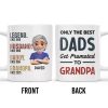 Only The Best Dads Get Promoted To Grandpa - Personalized Custom Coffee Mug - GRP031_MG Only The Best Dads Get Promoted To Grandpa - Personalized Custom Coffee Mug - GRP031_MG