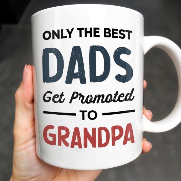 Only The Best Dads Get Promoted To Grandpa - Personalized Custom Coffee Mug - GRP031_MG Only The Best Dads Get Promoted To Grandpa - Personalized Custom Coffee Mug - GRP031_MG