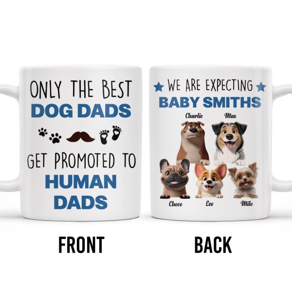 Only The Best Dog Dads Get Promoted To Human Dads - Personalized Custom Coffee Mug - DAD241_MG Only The Best Dog Dads Get Promoted To Human Dads - Personalized Custom Coffee Mug - DAD241_MG