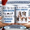 Only The Best Dog Dads Get Promoted To Human Dads - Personalized Custom Coffee Mug - DAD241_MG Only The Best Dog Dads Get Promoted To Human Dads - Personalized Custom Coffee Mug - DAD241_MG