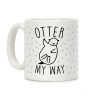 Otter My Way Coffee Mug Otter My Way Coffee Mug