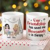Our Friendship Has Saved Me Thousands In Therapy, Personalized Coffee Mug, Gift For Friends Our Friendship Has Saved Me Thousands In Therapy, Personalized Coffee Mug, Gift For Friends