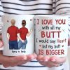 Our Love Is Tight, Just Like Your Jeans - Couple Personalized Custom Mug - Gift For Husband Wife, Anniversary Our Love Is Tight, Just Like Your Jeans - Couple Personalized Custom Mug - Gift For Husband Wife, Anniversary