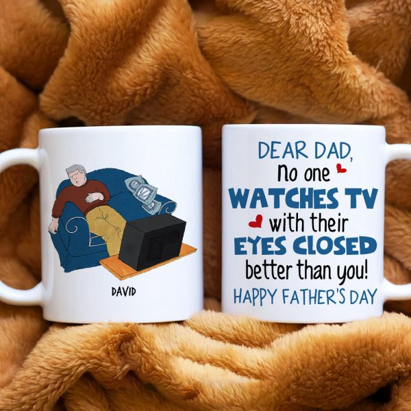 Personalized Gifts For Dad Coffee Mug Dear Dad, No One Watches TV With Their Eyes Closed Better Than You