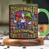Personalized Gifts For Friend Mug, Good Buds Stick Together 02TGDT060125 Personalized Gifts For Friend Mug, Good Buds Stick Together 02TGDT060125