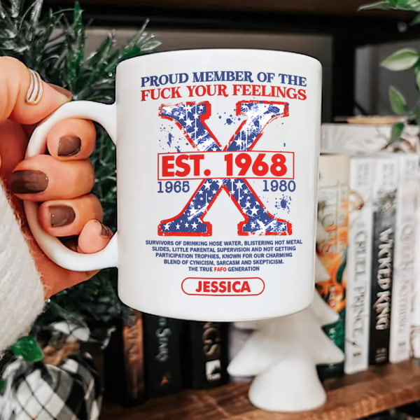 Personalized Gifts For Gen X Coffee Mug Proud Member Of The F Your Feelings