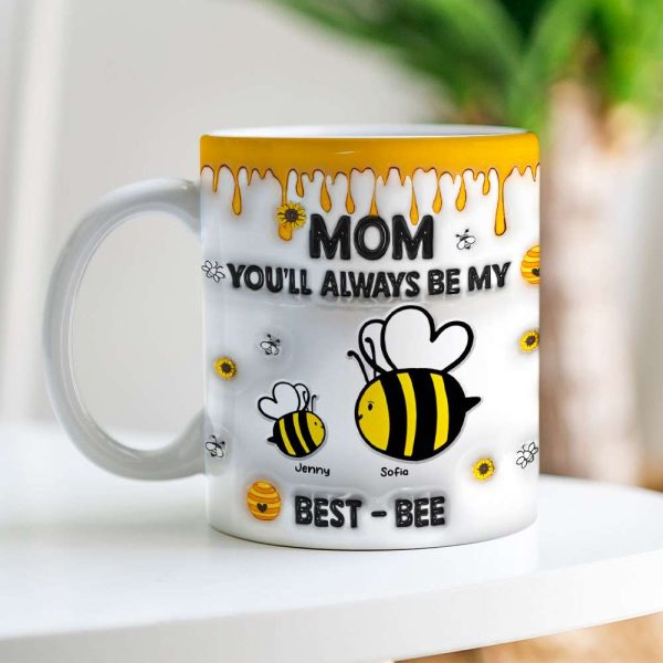 Personalized Gifts For Mom Coffee Mug, You'll Always Be My Best-Bee 01TGMH060325 Personalized Gifts For Mom Coffee Mug, You'll Always Be My Best-Bee 01TGMH060325