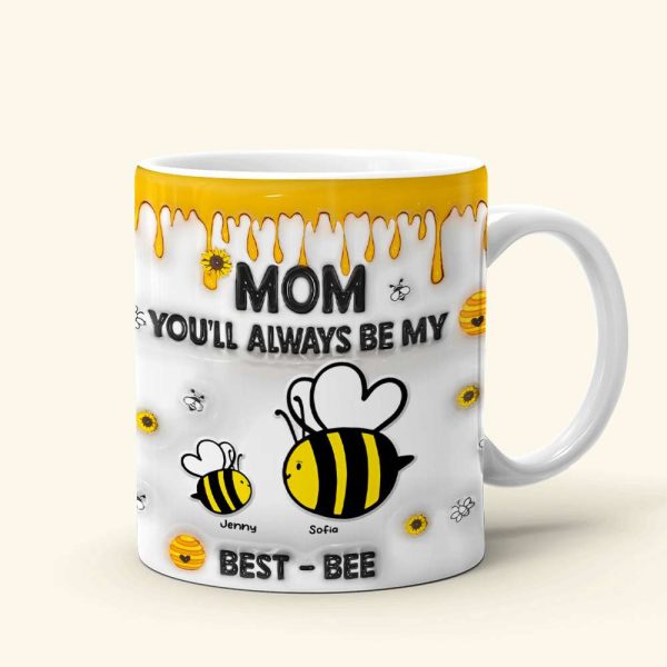 Personalized Gifts For Mom Coffee Mug, You'll Always Be My Best-Bee 01TGMH060325 Personalized Gifts For Mom Coffee Mug, You'll Always Be My Best-Bee 01TGMH060325