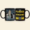 Personalized Gifts For Mother Coffee Mug The Force Is Strong With This Mom 02QHTI240224HHHG Personalized Gifts For Mother Coffee Mug The Force Is Strong With This Mom 02QHTI240224HHHG