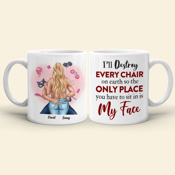 Personalized Naughty Couple Mug, The Only Place You Have To Sit In Is My Face
