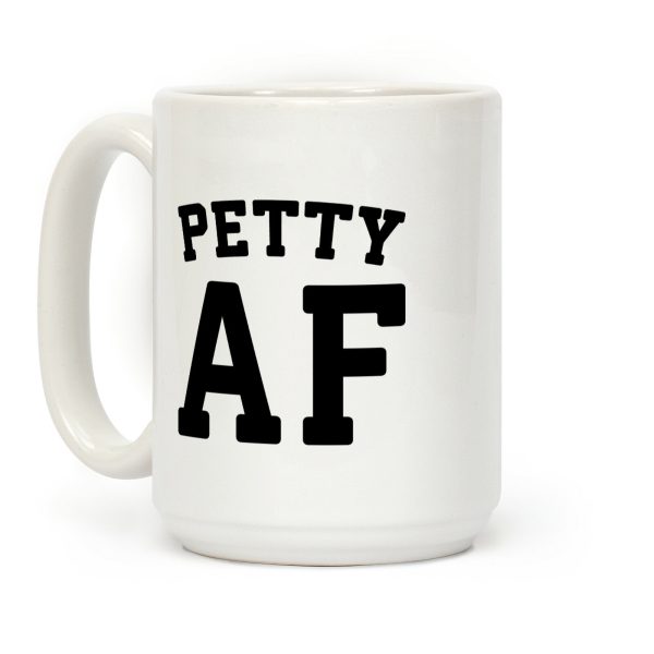 Petty Af Coffee Mug Petty Af Coffee Mug