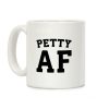 Petty Af Coffee Mug Petty Af Coffee Mug