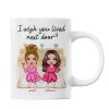 Pink Girls Wish You Lived Next Door Personalized Mug