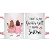Pink Pajamas Women No Greater Gift Than Sisters, Besties Personalized Mug, Heartfelt Gift For Sisters, Besties