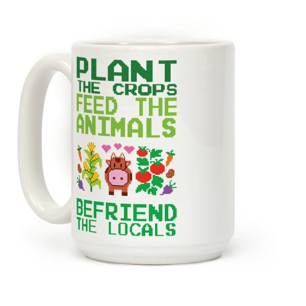 Plant The Crops, Feed The Animals, Befriend The Locals Coffee Mug