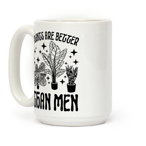 Plants Are Better Than Men Coffee Mug Plants Are Better Than Men Coffee Mug