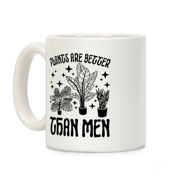 Plants Are Better Than Men Coffee Mug Plants Are Better Than Men Coffee Mug