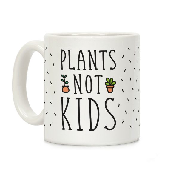 Plants Not Kids Coffee Mug Plants Not Kids Coffee Mug