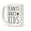 Plants Not Kids Coffee Mug Plants Not Kids Coffee Mug