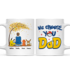 PoMo We Choose You Dad - Personalized Mug - Gift For Dad, Father's Day | CL60.V1 HH01 PoMo We Choose You Dad - Personalized Mug - Gift For Dad, Father's Day | CL60.V1 HH01