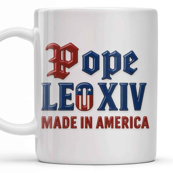 Pope Leo XIV Made In America, US Flag and Pope-themed Text - Personalized Custom Coffee Mug - FTH076_MG Pope Leo XIV Made In America, US Flag and Pope-themed Text - Personalized Custom Coffee Mug - FTH076_MG
