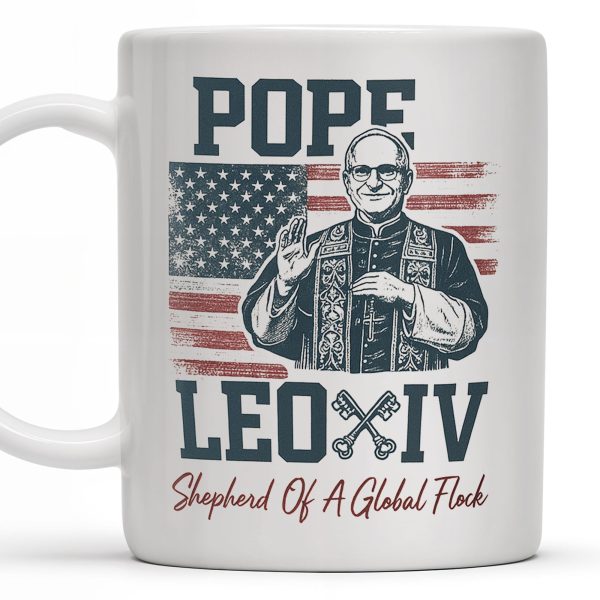 Pope Leo XIV, Shepherd Of A Global Flock, American Flag - Personalized Custom Coffee Mug - FTH088_MG Pope Leo XIV, Shepherd Of A Global Flock, American Flag - Personalized Custom Coffee Mug - FTH088_MG