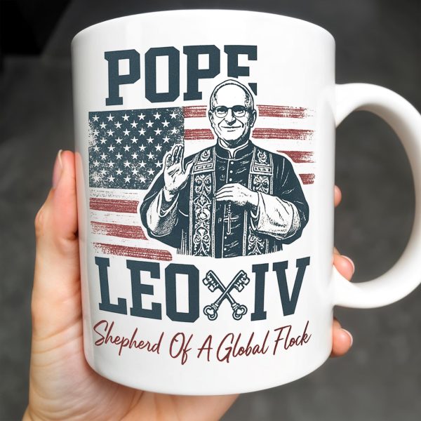 Pope Leo XIV, Shepherd Of A Global Flock, American Flag - Personalized Custom Coffee Mug - FTH088_MG Pope Leo XIV, Shepherd Of A Global Flock, American Flag - Personalized Custom Coffee Mug - FTH088_MG
