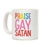 Praise Gay Satan Coffee Mug Praise Gay Satan Coffee Mug