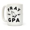 Pray For My GPA Coffee Mug Pray For My GPA Coffee Mug