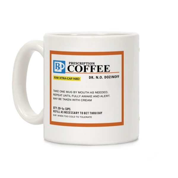 Prescription Coffee Mug Coffee Mug Prescription Coffee Mug Coffee Mug