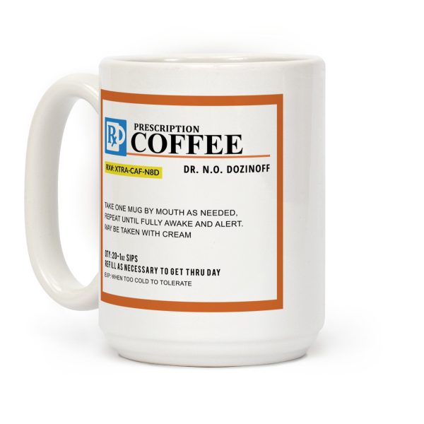 Prescription Coffee Mug Coffee Mug Prescription Coffee Mug Coffee Mug