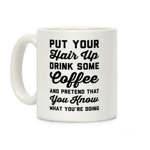 Pretend You Know What You're Doing Coffee Mug Pretend You Know What You're Doing Coffee Mug
