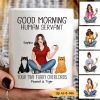 Pretty Woman Sitting Good Morning Cat Human Servant Personalized Mug Pretty Woman Sitting Good Morning Cat Human Servant Personalized Mug