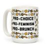 Pro-Choice Pro-Feminism Pro-Brunch Coffee Mug Pro-Choice Pro-Feminism Pro-Brunch Coffee Mug
