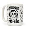 Pro-Equality Pro-Feminism Pro-RBG Coffee Mug Pro-Equality Pro-Feminism Pro-RBG Coffee Mug