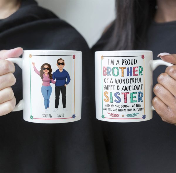 Proud Brother Of Wonderful & Sweet Sister - Personalized Mug Proud Brother Of Wonderful & Sweet Sister - Personalized Mug
