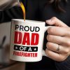 Proud Dad Of A Firefighter - Personalized Custom Coffee Mug - FIF004_MG Proud Dad Of A Firefighter - Personalized Custom Coffee Mug - FIF004_MG