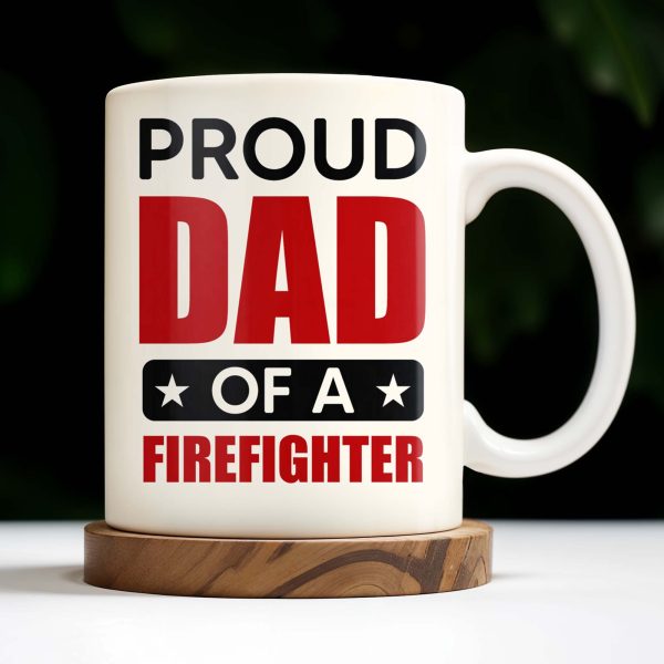 Proud Dad Of A Firefighter - Personalized Custom Coffee Mug - FIF004_MG Proud Dad Of A Firefighter - Personalized Custom Coffee Mug - FIF004_MG