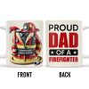 Proud Dad Of A Firefighter - Personalized Custom Coffee Mug - FIF004_MG Proud Dad Of A Firefighter - Personalized Custom Coffee Mug - FIF004_MG