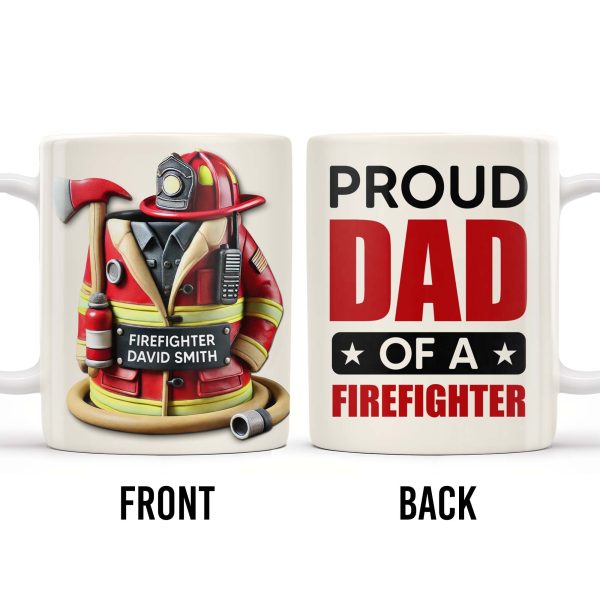 Proud Dad Of A Firefighter - Personalized Custom Coffee Mug - FIF004_MG Proud Dad Of A Firefighter - Personalized Custom Coffee Mug - FIF004_MG