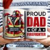 Proud Dad Of A Firefighter - Personalized Custom Coffee Mug - FIF004_MG Proud Dad Of A Firefighter - Personalized Custom Coffee Mug - FIF004_MG