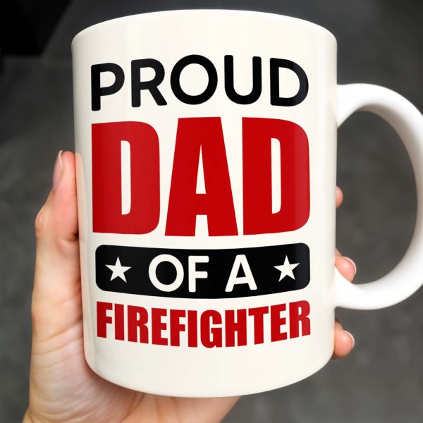 Proud Dad Of A Firefighter - Personalized Custom Coffee Mug - FIF004_MG Proud Dad Of A Firefighter - Personalized Custom Coffee Mug - FIF004_MG