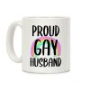 Proud Gay Husband Coffee Mug Proud Gay Husband Coffee Mug
