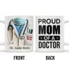 Proud Mom Of A Doctor Coffee Mug - Personalized Custom Coffee Mug - DOC005_MG Proud Mom Of A Doctor Coffee Mug - Personalized Custom Coffee Mug - DOC005_MG
