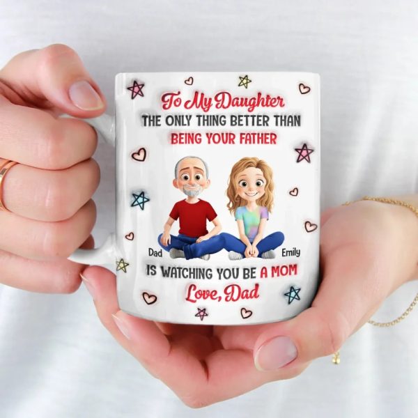 Proud To Be Your Dad, Forever - Family Personalized Custom 3D Inflated Effect Printed Mug - Father's Day, Gift For Dad, Daughter Proud To Be Your Dad, Forever - Family Personalized Custom 3D Inflated Effect Printed Mug - Father's Day, Gift For Dad, Daughter