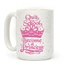 Quit School, Become A Princess Coffee Mug Quit School, Become A Princess Coffee Mug