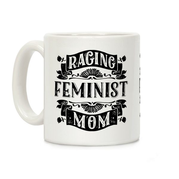 Raging Feminist Mom Coffee Mug Raging Feminist Mom Coffee Mug